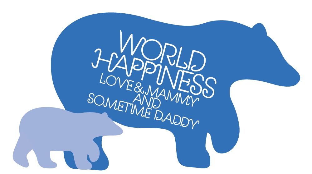 WORLD HAPPINESS LOVE & MAMMY AND SOMETIME DADDY
